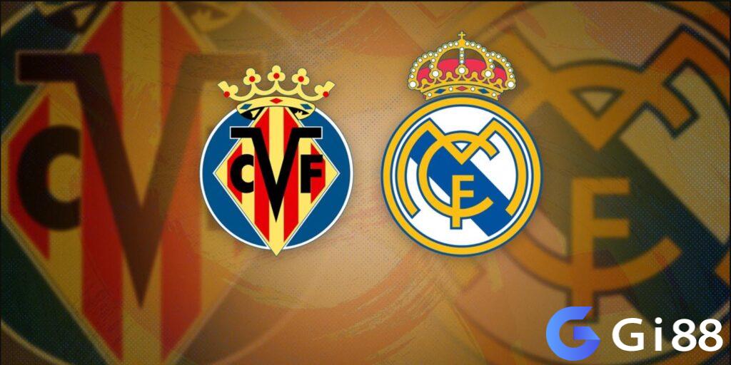 Nhận định trận Villarreal vs Real Madrid