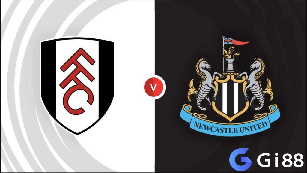 Nhận định trận đấu Newcastle vs Fulham