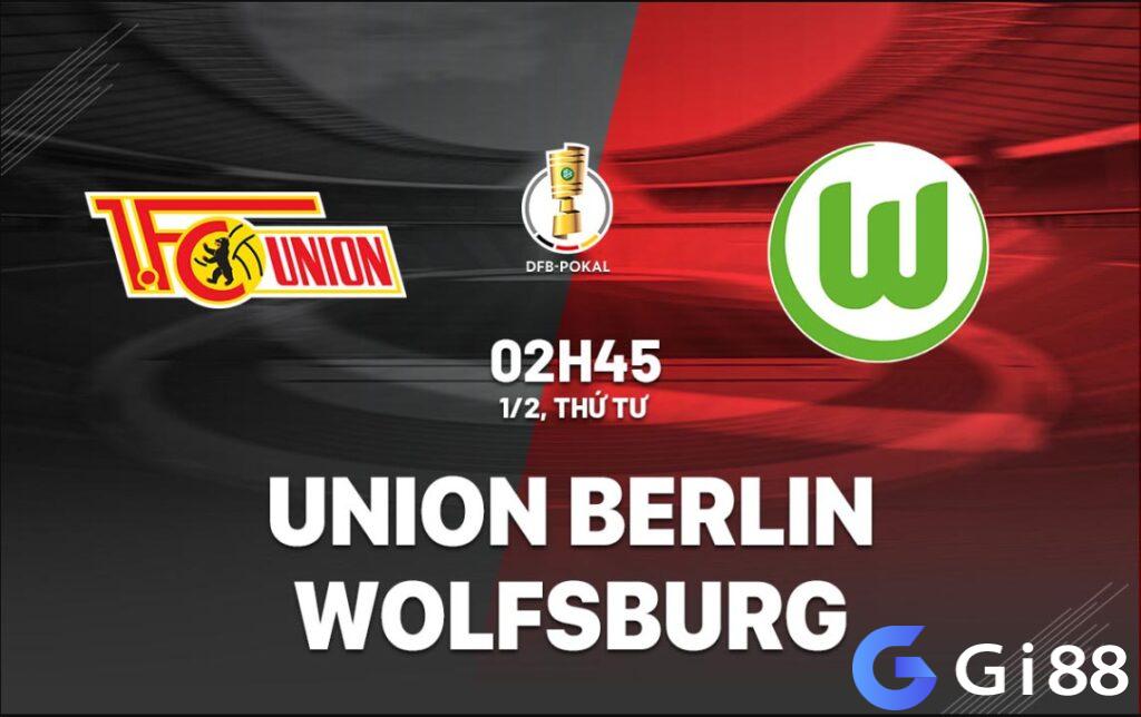 Nhận định trận đấu Union Berlin vs Wolfsburg