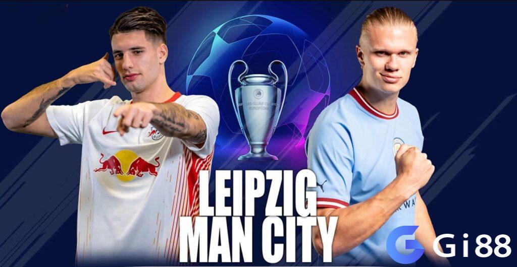 Nhận định trận đấu RB Leipzig vs Man City