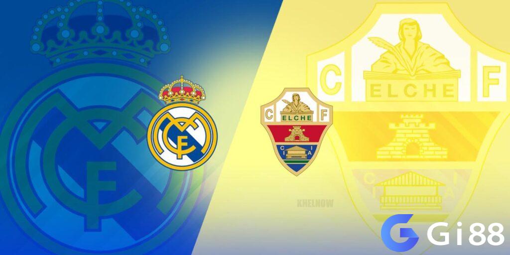 Nhận định trận đấu Real Madrid vs Elche