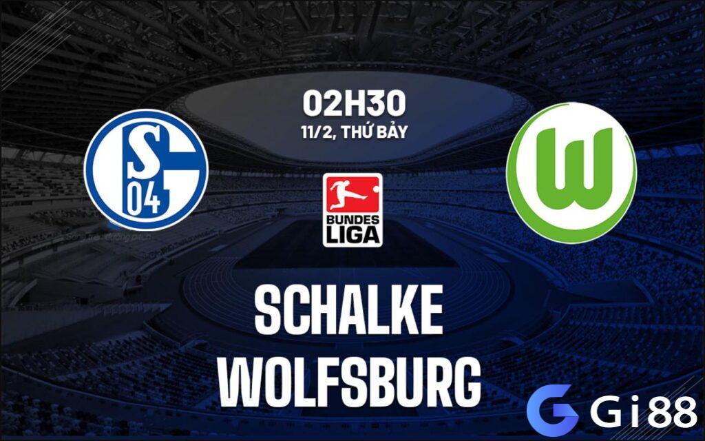 Nhận định trận đấu Schalke 04 vs Wolfsburg