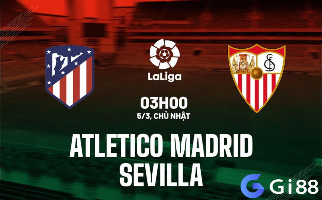 Nhận định trận đấu Atletico Madrid vs Sevilla