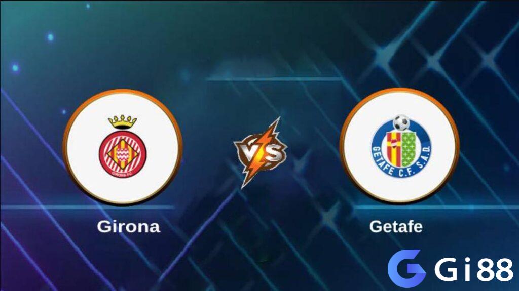 Nhận định trận đấu Getafe vs Girona