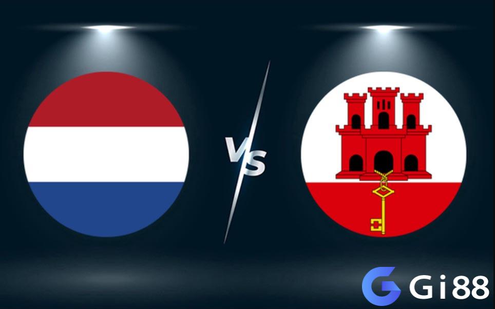 Nhận định trận đấu Hà Lan vs Gibraltar