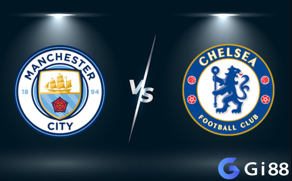 Nhận định trận đấu Man City vs Chelsea