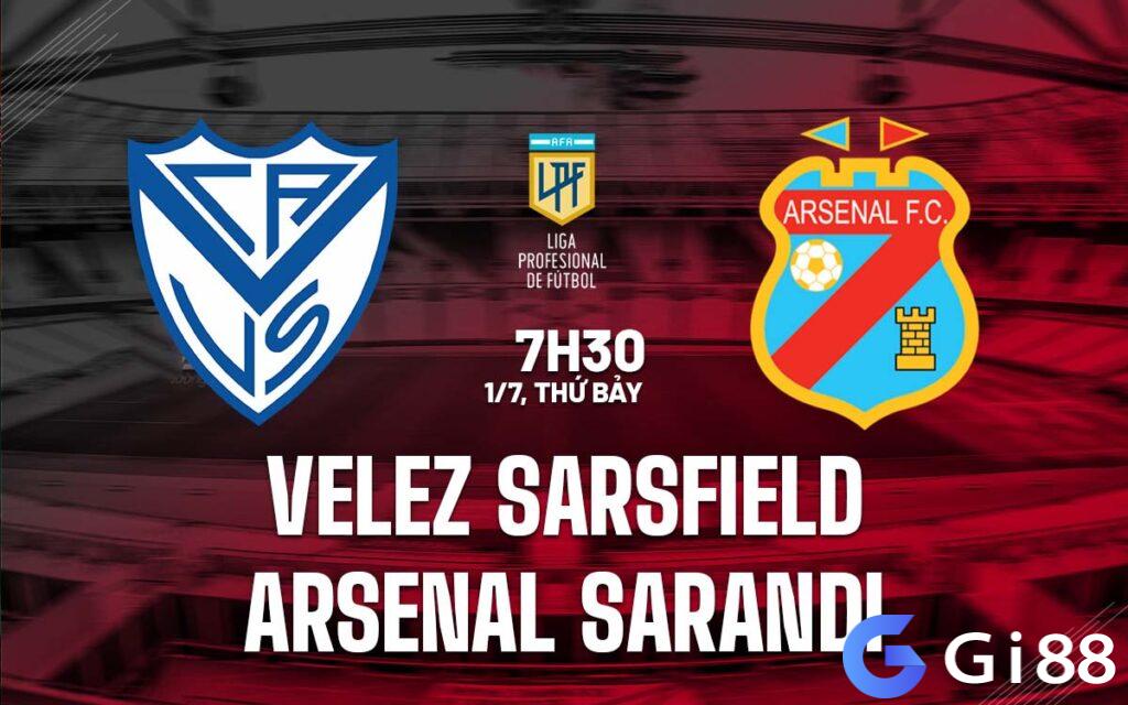 Nhận định trận đấu Velez Sarsfield vs Arsenal Sarandi