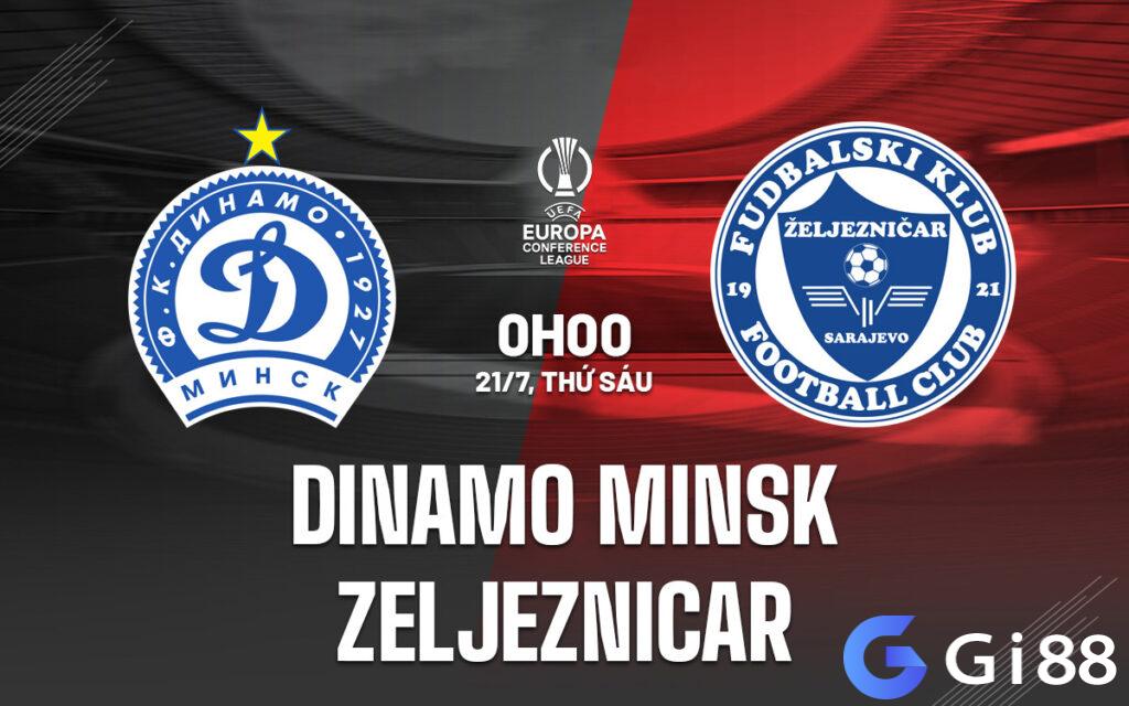 Nhận định trận đấu Dinamo Minsk vs Zeljeznicar