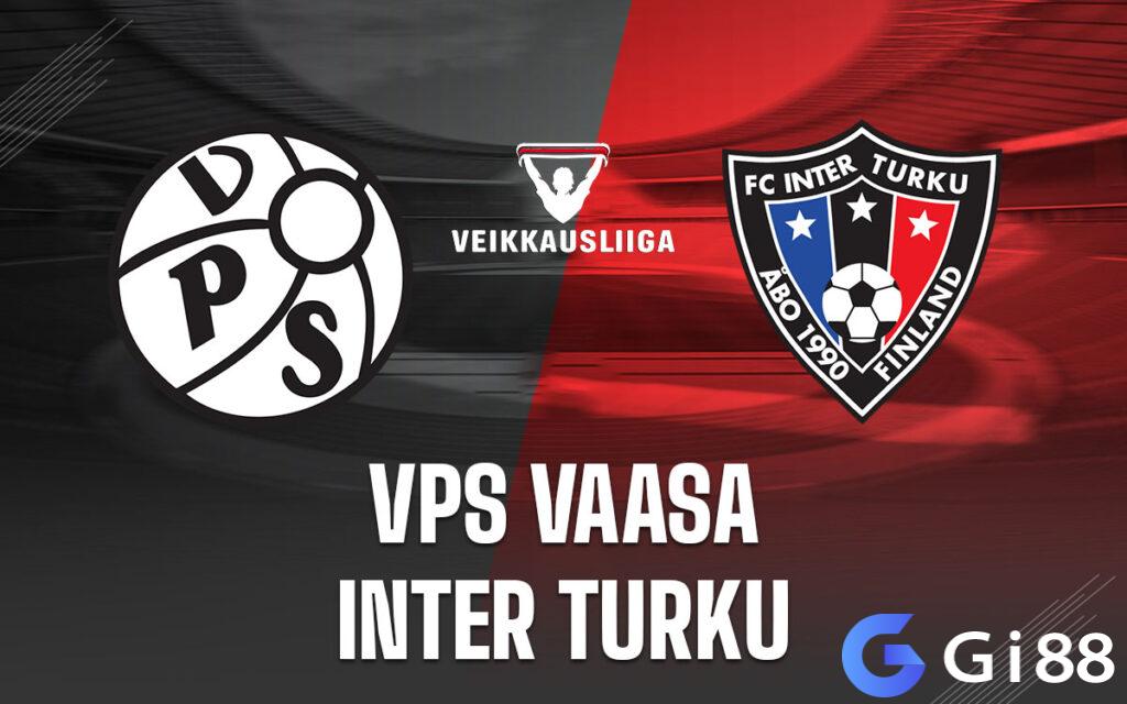 Nhận định trận đấu Inter Turku vs Vaasa VPS