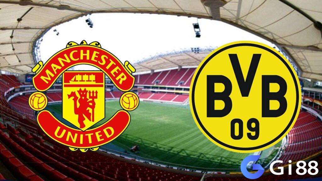 Nhận định trận đấu MU vs Dortmund