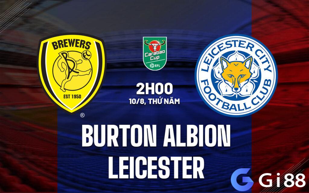 Nhận định trận đấu Burton vs Leicester