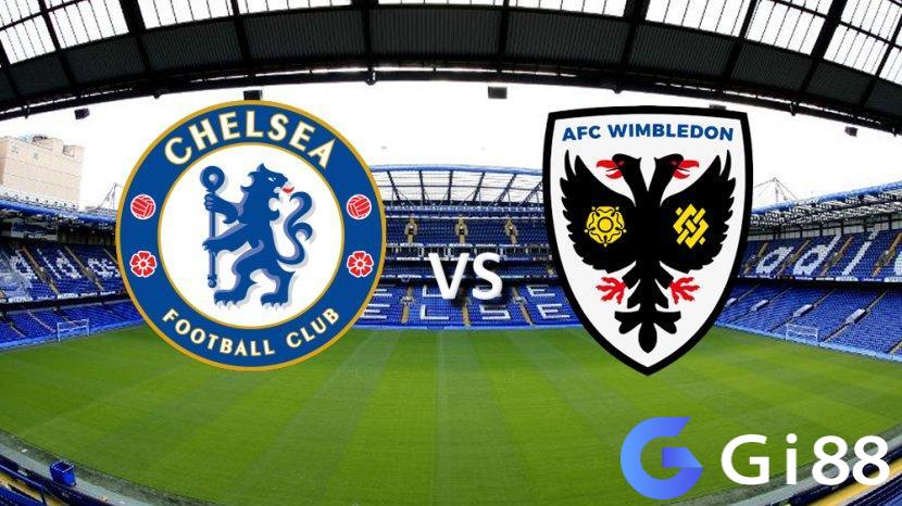 Nhận định trận đấu Chelsea vs Wimbledon