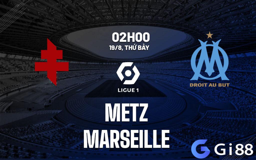 Nhận định trận đấu Metz vs Marseille