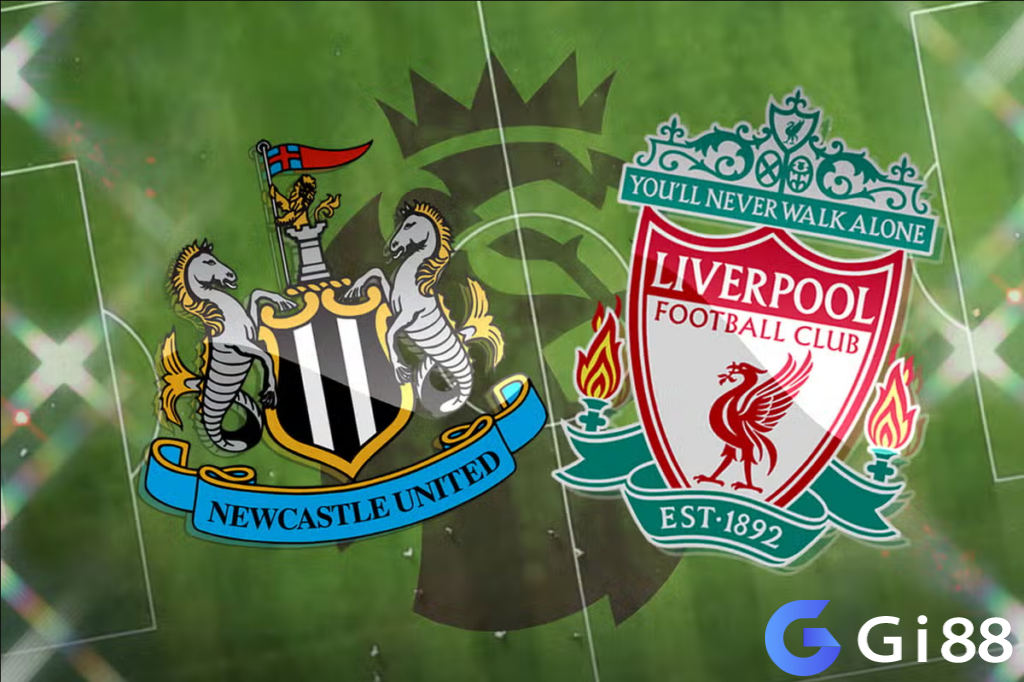 Nhận định trận đấu Newcastle vs Liverpool