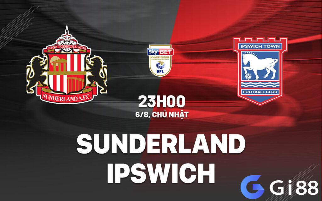 Nhận định trận đấu Sunderland vs Ipswich