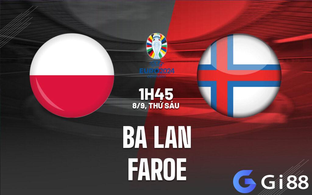 Nhận định trận đấu Ba Lan vs Faroe